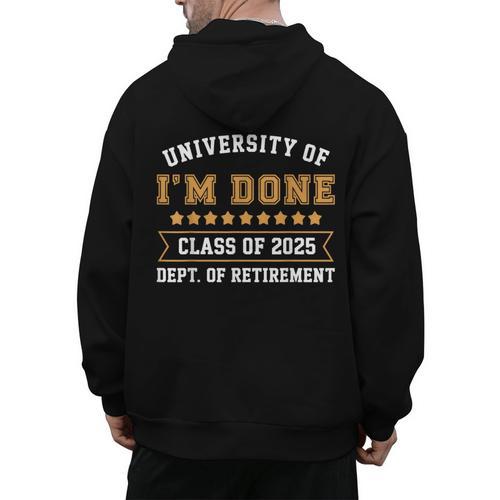 University Of I'm Done Teacher Retirement 2025 Men's Hoodie Back Print - teacherstshirts.com UK