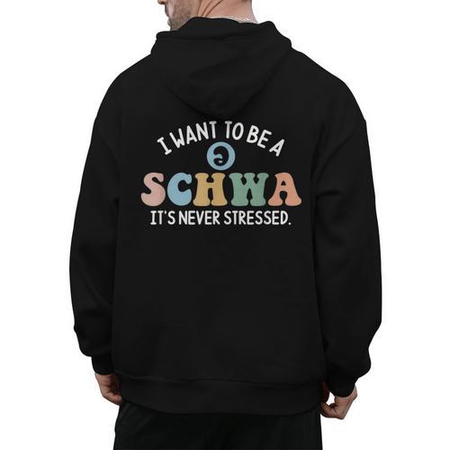 I Want To Be A Schwa It's Never Stressed Reading Teacher Kid Men's Hoodie Back Print - teacherstshirts.com