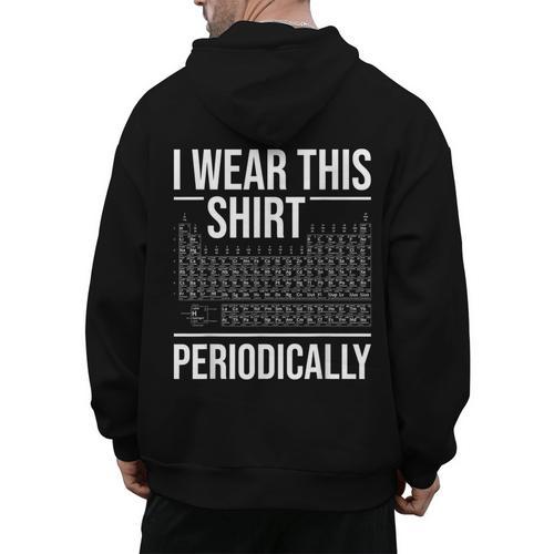 I Wear This Shirt Periodically Chemistry Science Teacher For Men Women Girls Kids Men's Hoodie Back Print - teacherstshirts.com AU