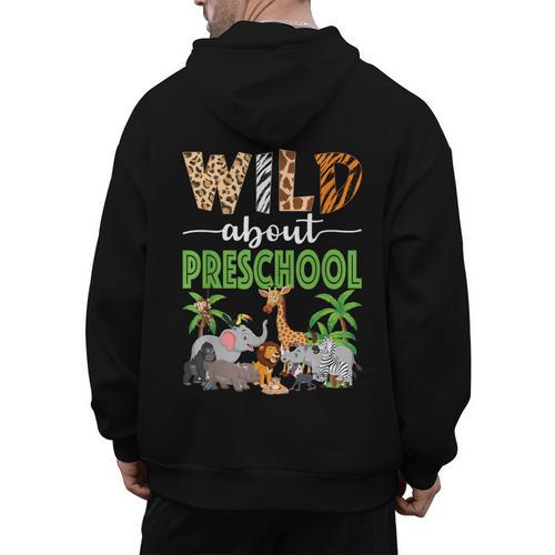 Wild About Preschool Teacher Student Preschool Zoo Safari Men's Hoodie Back Print - teacherstshirts.com DE