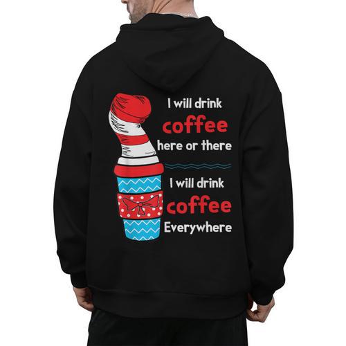I Will Drink Coffee Here Or There Teacher Teaching Men's Hoodie Back Print - teacherstshirts.com AU