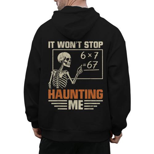 I Won't Stop Haunting Me Skeleton 6 7 Meme Teachers Men's Hoodie Back Print - teacherstshirts.com AU