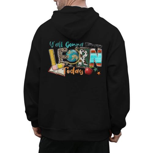 Y'All Gonna LEARN Today Back To School Teacher Appreciation Men's Hoodie Back Print - teacherstshirts.com