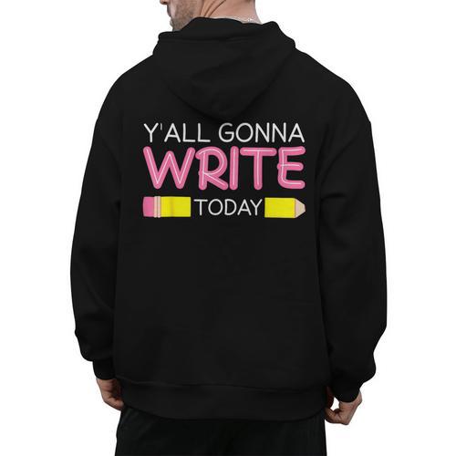 Y'All Gonna Write Today Writing Teacher English Teacher Joke Men's Hoodie Back Print - teacherstshirts.com CA