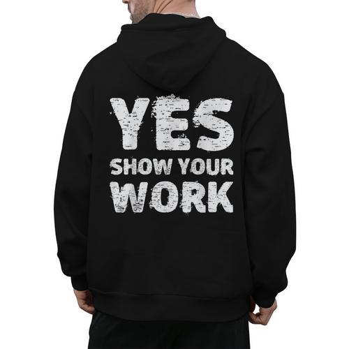 Yes Show Your Work Gteat Testing Math Teacher T-Shirt Men's Hoodie Back Print - teacherstshirts.com AU