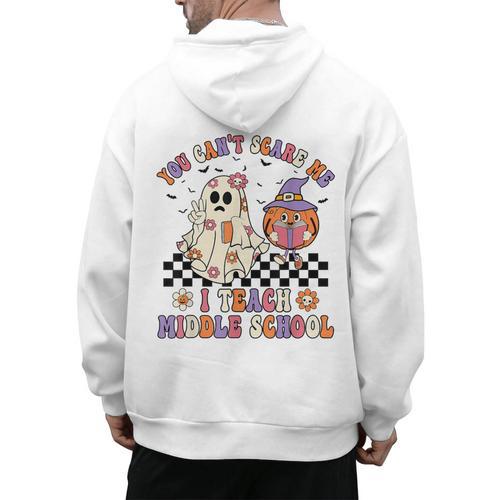 You Can't Scare Me I Teach Middle School Halloween Teacher Men's Hoodie Back Print - teacherstshirts.com UK