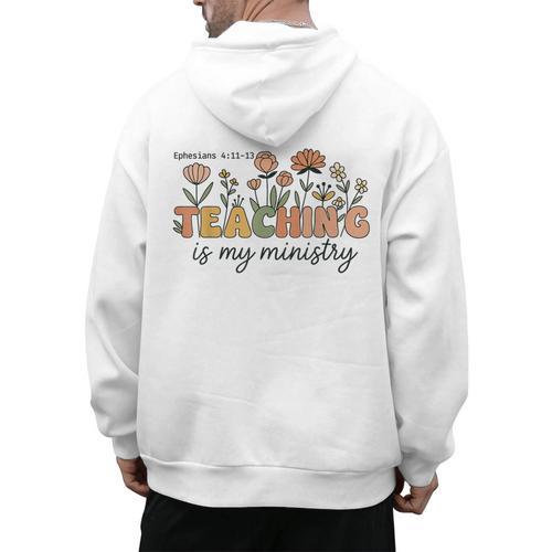 Christian Teacher Teaching Is My Ministry Faith Bible Verse Men's Hoodie Back Print - teacherstshirts.com UK