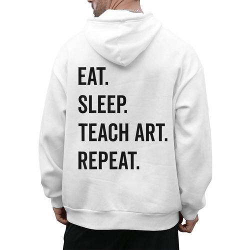 Eat Sleep Teach Art Repeat Teaching Art Teacher Men's Hoodie Back Print - teacherstshirts.com UK