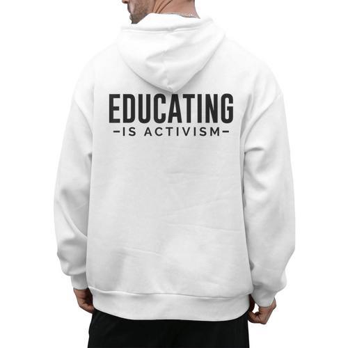 Educating Is Activism Feminist Social Justice Teacher For Men Women Men's Hoodie Back Print - teacherstshirts.com