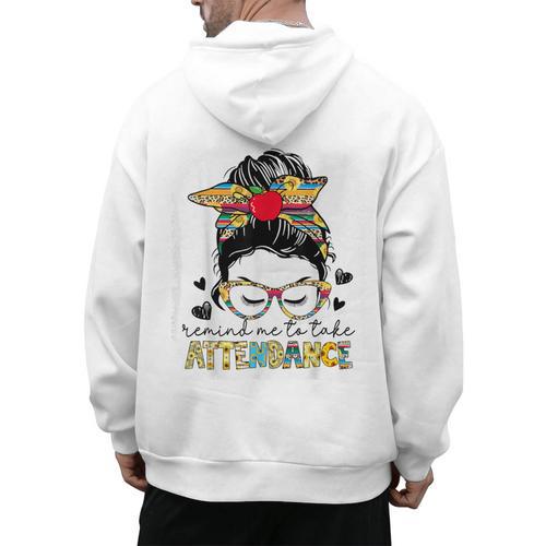 Elementary Teacher Remind Me To Take Attendance Women Men's Hoodie Back Print - teacherstshirts.com DE