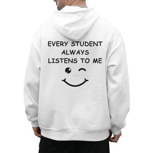 Every Student Always Listens To Me Teacher Lie Party Men's Hoodie Back Print - teacherstshirts.com AU
