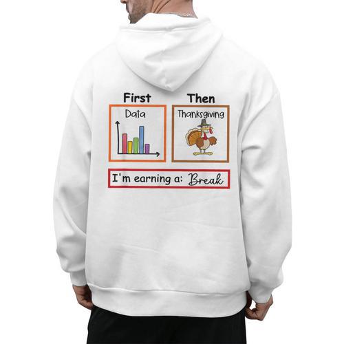 First Data Then Thanksgiving Im Earning A Break Sped Teacher Men's Hoodie Back Print - teacherstshirts.com AU