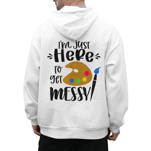 I'm Just Here To Get Messy Art Teacher Artist Painting Men's Hoodie Back Print - teacherstshirts.com DE