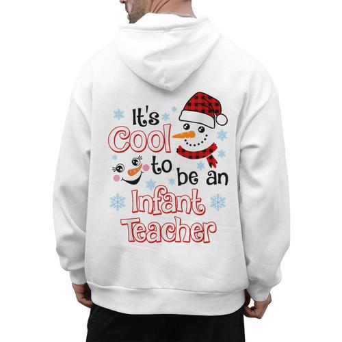 It's Cool To Be a Infant Teacher Snowman Winter Christmas Men's Hoodie Back Print - teacherstshirts.com AU