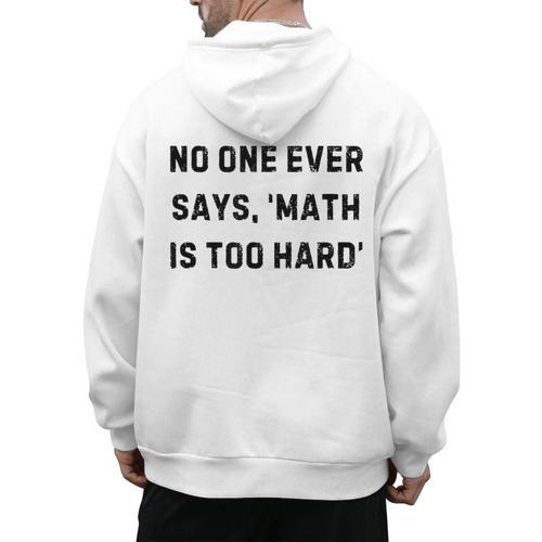 No One Ever Says Math Is Too Hard Teacher Lie Party Men's Hoodie Back Print - teacherstshirts.com AU