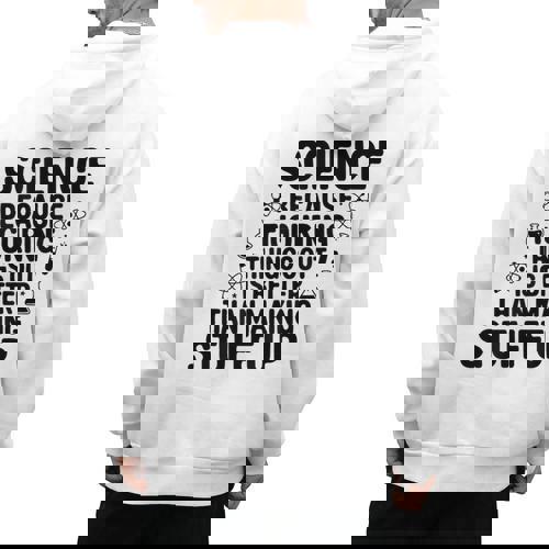 Science Because Figuring Things Out Teacher Scientific Adult Men&#x27;s Hoodie Back Print - teacherstshirts.com