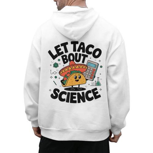 Lets Tacos Bout Science Scientist Teacher Men's Hoodie Back Print - teacherstshirts.com AU