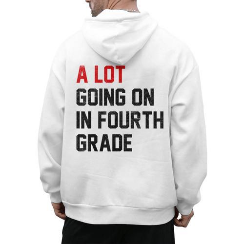 Teacher A Lot Going On In Fourth Grade Back To School Men's Hoodie Back Print - teacherstshirts.com