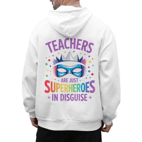 Teachers Are Just Superheroes In Disguise Back To School Men's Hoodie Back Print - teacherstshirts.com