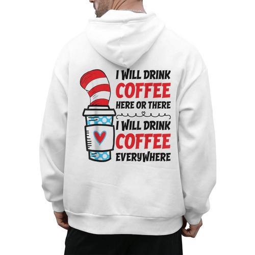 I Will Drink Coffee Here Or There Funny Teacher Teaching Men Women Girls Kids Men's Hoodie Back Print - teacherstshirts.com