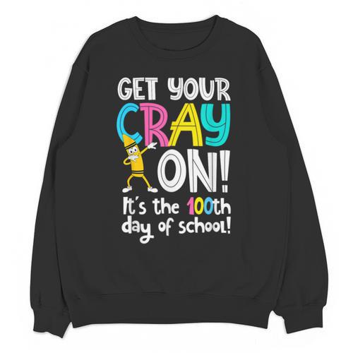 100th Day Of School Get Your Cray On Teacher Unisex Sweatshirt - teacherstshirts.com DE