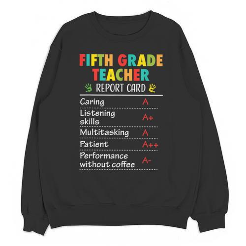 5th Grade Teacher Report Card Appreciation Men Women Unisex Sweatshirt - teacherstshirts.com