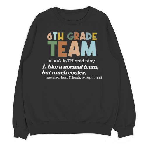 6th Grade Team Teacher Like A Normal Team Sixth Grade Unisex Sweatshirt - teacherstshirts.com