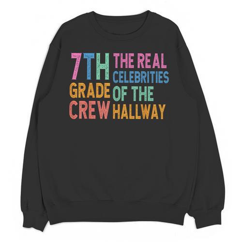 7th Grade Crew The Real Celebrities Of The Hallway Teacher Unisex Sweatshirt - teacherstshirts.com