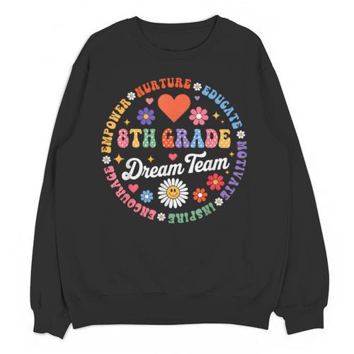 8th Grade Dream Team Eighth Grade Teacher Kid Back To School Unisex Sweatshirt - teacherstshirts.com DE