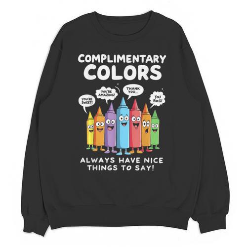 Art Teacher COMPLIMENTARY Colors Always Have Things To Say Unisex Sweatshirt - teacherstshirts.com UK