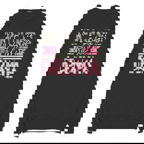 Theatre School Drama Class Musical Theater Drama Teacher Unisex Sweatshirt - teacherstshirts.com