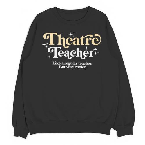Theatre Teacher Back To School Essential Must Have Unisex Sweatshirt - teacherstshirts.com DE