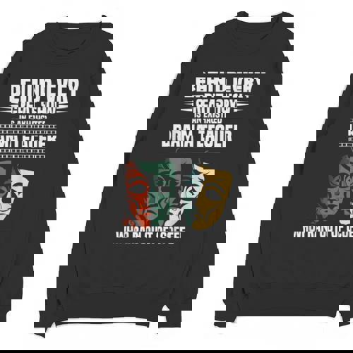 Theatre Teacher Drama Lover Theatre Mask Drama Teacher Unisex Sweatshirt - teacherstshirts.com