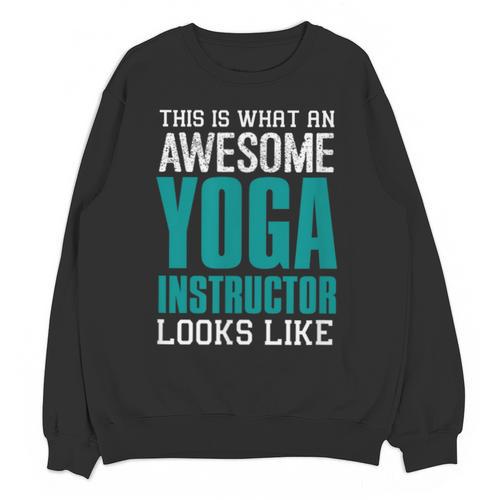 This Is What An Awesome Yoga Instructor Yoga Teacher Unisex Sweatshirt - teacherstshirts.com UK