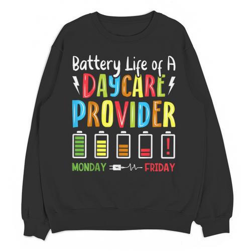 Battery Life Of Daycare Provider Childcare Teacher Unisex Sweatshirt - teacherstshirts.com AU