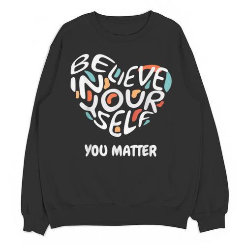 Believe In Yourself YOU MATTER Teachers Big Heart Unisex Sweatshirt - teacherstshirts.com