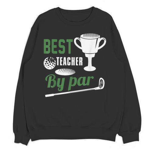 Best Teacher By Par Golf Golfer Unisex Sweatshirt - teacherstshirts.com DE