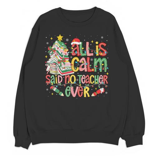 Book Tree All Is Calm Said No Teacher Ever Christmas Unisex Sweatshirt - teacherstshirts.com CA