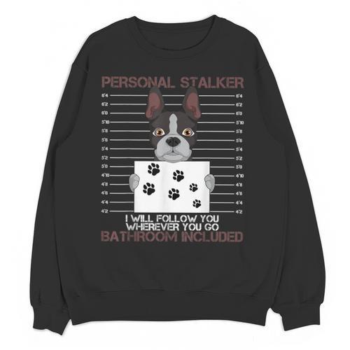 Boston Terrier American Gentleman Personal Stalker Dog Lover Unisex Sweatshirt - Bostonterriersmerch.com