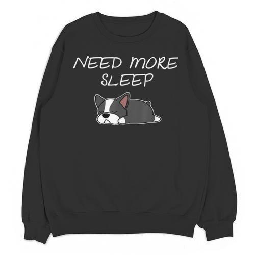 Boston Terrier Puppy Need More Sleep Pajama For Bedtime Unisex Sweatshirt - Bostonterriersmerch.com