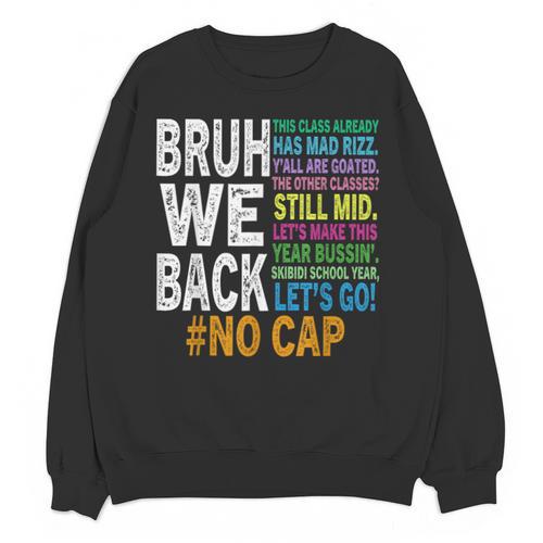 Bruh We Back Bruh No Cap We'Re Back Teacher Student Unisex Sweatshirt - teacherstshirts.com