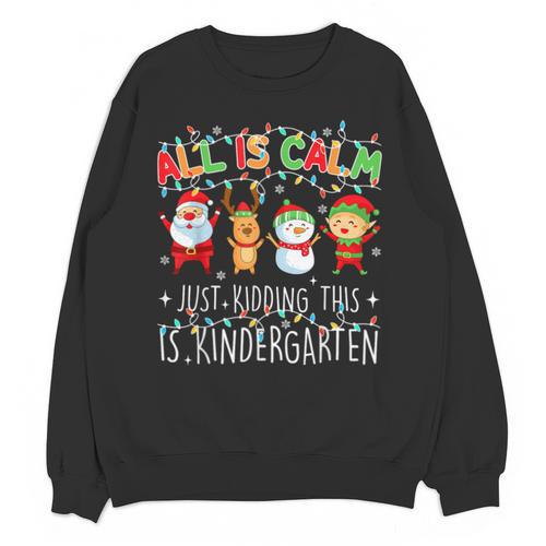 All Is Calm Xmas Kindergarten Christmas Season Teacher Unisex Sweatshirt - teacherstshirts.com