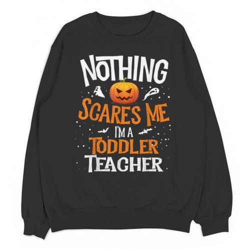 You Cannot Scare Me I'm An Toddler Teacher Halloween Men Women Kids Unisex Sweatshirt - teacherstshirts.com CA