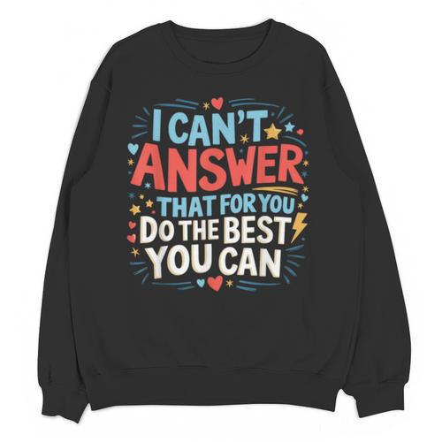 I Can't Answer That For You Staar Test Teacher Testing Day Unisex Sweatshirt - teacherstshirts.com CA