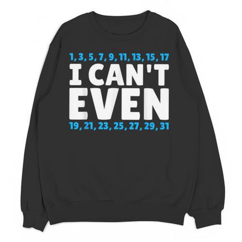 I Can't Even Math Mathematics Teacher Unisex Sweatshirt - teacherstshirts.com CA