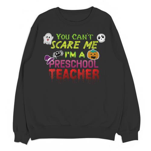 You Can't Scare Me I'm A Preschool Teacher Halloween Unisex Sweatshirt - teacherstshirts.com