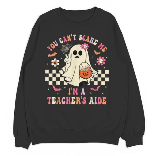 You Can't Scare Me I'm A School Teacher's Aide Halloween Unisex Sweatshirt - teacherstshirts.com CA