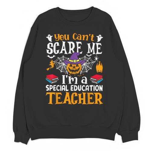 You Can't Scare Me I'm A Special Education Teacher Halloween Unisex Sweatshirt - teacherstshirts.com AU