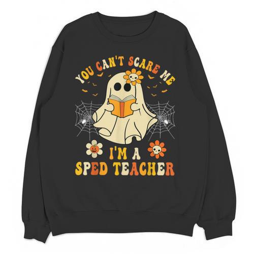 You Can't Scare Me I'm A SPED Teacher Halloween Ghost Unisex Sweatshirt - teacherstshirts.com AU