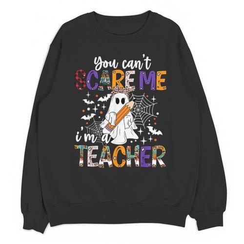 You Can't Scare Me I'm A Teacher Halloween Costume Unisex Sweatshirt - teacherstshirts.com DE